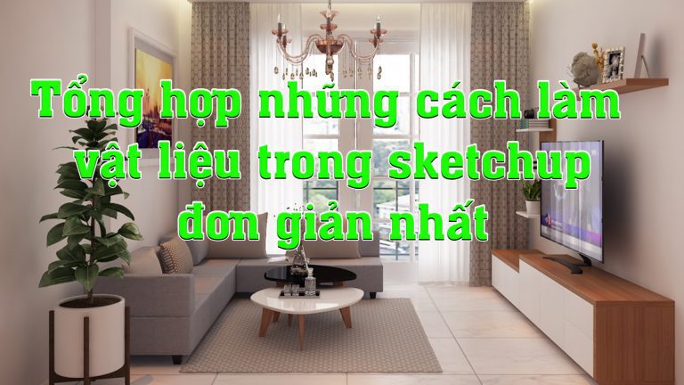 Hướng dẫn làm vật liệu trong Sketchup