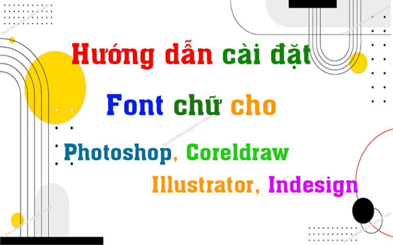 Hướng dẫn cài Font chữ cho Photoshop Coreldraw world excell