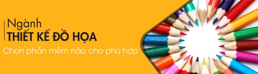 Thiết kế đồ họa sử dụng phần mềm nào phù hợp